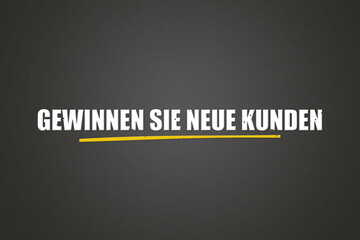 Gewinnen Sie neue Kunden (Acquire new customers) - A blackboard with white text.