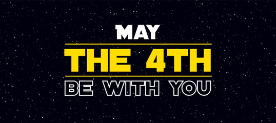 Galactic-Themed Typography with 'May the Fourth Be With You'