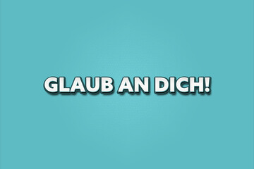 Glaub an dich (Believe in you) - A turquoise banner illustration with white text.