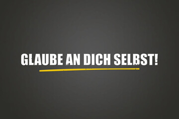 Glaube an dich selbst (Believe in yourself) - A blackboard with white text.