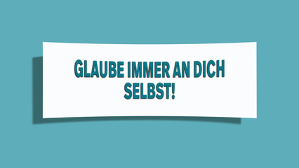 Glaube immer an dich selbst (Always believe in yourself) - A card isolated on light green background.