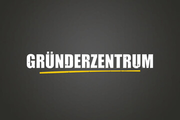 Gruenderzentrum (Business incubator) - A blackboard with white text.