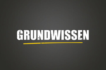 Grundwissen (Basic knowledge) - A blackboard with white text.