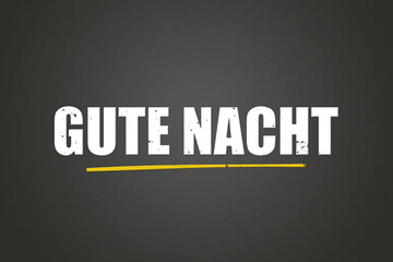 Gute Nacht (Good night) - A blackboard with white text.