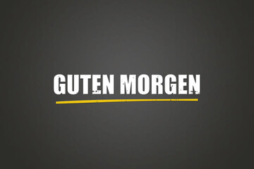 Guten Morgen (Good morning) - A blackboard with white text.