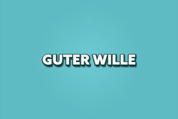 Guter Wille (Good will) - A turquoise banner illustration with white text.