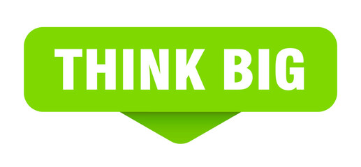 think big sticker. think big sign on transparent background