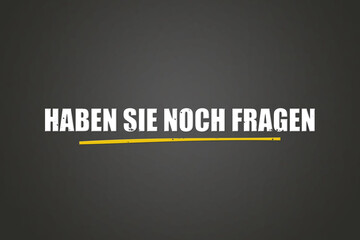 Haben Sie noch Fragen (Do you have anymore questions) - A blackboard with white text.