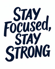 Obraz premium Stay Focused Stay Strong Typography