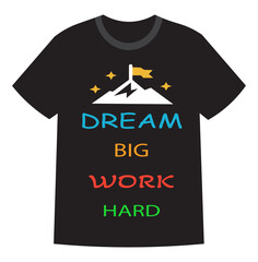 Motivational T-Shirt Design Dream Big Work Hard with Mountain Goal Graphic. Inspirational Quote Tee Colorful Typography with Achievement Theme. Uplifting Message with Summit and Stars Vector.
