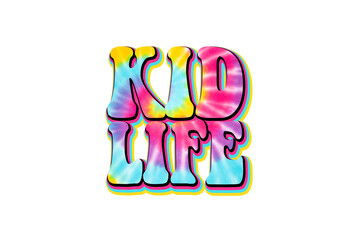 Kid Life - Colorful Tie Dye Funny Kid Life Sublimation Design