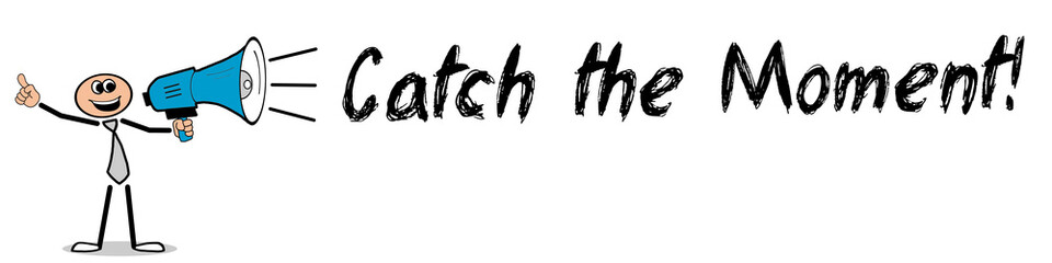 Catch the Moment!