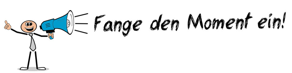 Fange den Moment ein!