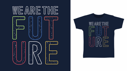 We are the future typography hand drawn vector, ready for print on t shirt and other uses
