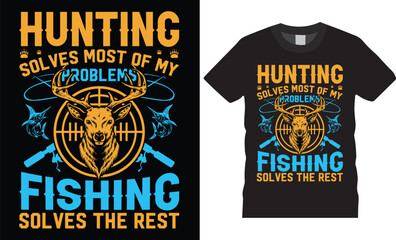 Hunting typographic T-shirt Design quotes Vector Prints template.Hunting solves most of my problems fishing solves the rest