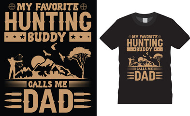 Hunting typographic T-shirt Design quotes Vector Prints template.My favorite hunting buddy calls me dad