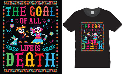 The goal of all life is death. Day of the dead typography graphic printed t-shirt design.