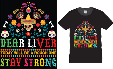 Dear liver to day will be a rough one stay strong. Day of the dead typography graphic printed t-shirt design.