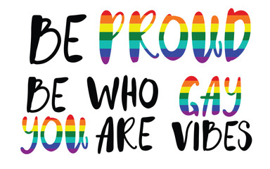 Three encouraging gay phrases with doodle style font and rainbow accents. Hand drawn isolated vector illustrations.