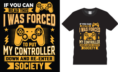 if you read this i was forced to put my controller down and re-enter society T shirt Design