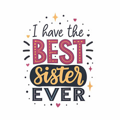 Fototapeta premium i have the best sister ever typography text vector