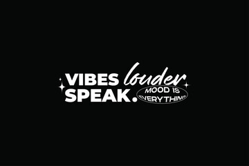 vibes speak louder, Modern streetwear typography graphic design tee print vector design