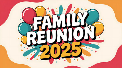 Family Reunion 2025 Colorful Festive Announcement