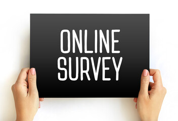 Online Survey - structured questionnaire that your target audience completes over the internet,...