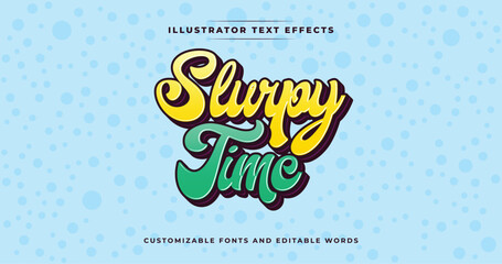 Slurpy Time: Colorful text effect. A refreshing, bubbly design perfect for modern food and drink fun themes. Vector illustrator effect.