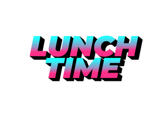 Lunch time. Text effect for restaurant advertising needs both online and offline