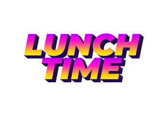 Lunch time. Text effect for restaurant advertising needs both online and offline