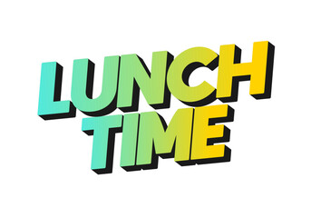 Lunch time. Text effect for restaurant advertising needs both online and offline