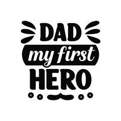 Dad My First Hero Fathers Day Quote