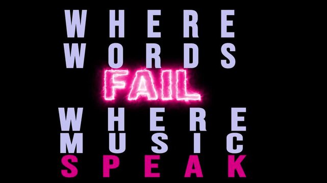 Animated text with where words fail and where music speaks against a black background view