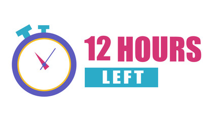 Stopwatch vector icon. Number twelve detail. Bold 12 hours. Urgency message text.