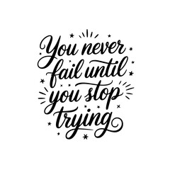 You never fail until you stop trying. Vector Design Isolated on White Background