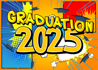 Fototapeta premium Cartoon Graduation 2025, comic book Education Celebration. Retro vector comics pop art design.