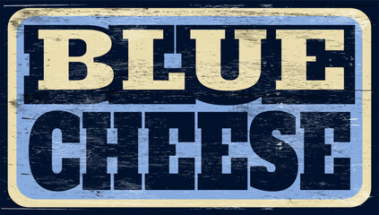 Obraz premium Aged and worn blue cheese sign on wood