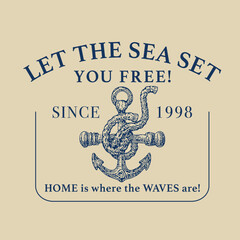 This nautical-themed graphic features a classic anchor wrapped in rope, symbolizing strength,
adventure, and connection to the sea. The bold slogan "LET THE SEA SET YOU FREE!" is displayed