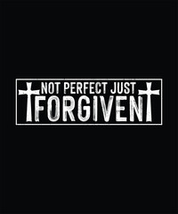 Christian Typography T-shirt Design Not Perfect Just Forgiven 