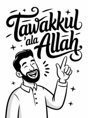 Artwork illustrating the Arabic phrase 'Tawakkul ala Allah', featuring a joyful man with a positive message for graphic use