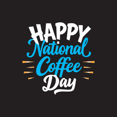 Happy National Coffee Day T Shirt Design,Coffee Day Celebration Typography,National Coffee Day T Shirt Mockup,Coffee Day Quote Design for T Shirt,Coffee Lover National Coffee Day Graphic
