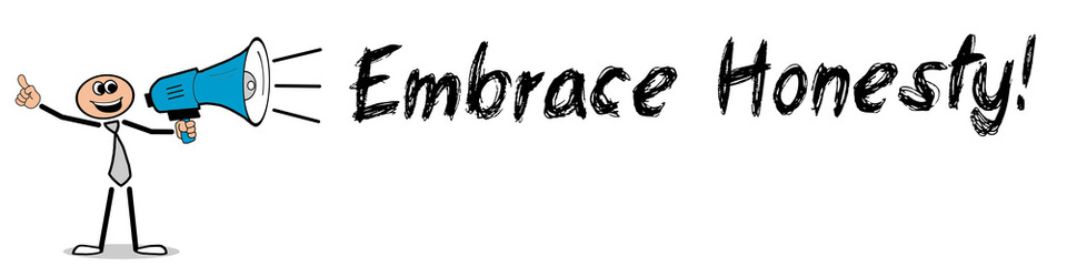 Embrace Honesty!