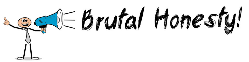 Fototapeta premium Brutal Honesty!