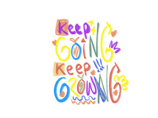 Hand drawn motivational quote – Keep Going Keep Growing – colorful PNG transparent lettering for self growth inspiration