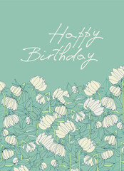 Happy Birthday greeting card design with floral decoration light and elegant. Hand-lettered greeting phrase