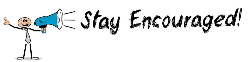 Stay Encouraged!