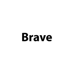 Brave—Simple Bold Text, Isolated on Black Background