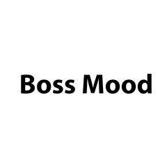 Boss Mood&mdash;Simple Bold Text, Isolated on Black Background