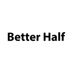 Better half &mdash;Simple Bold Text, Isolated on Black Background
